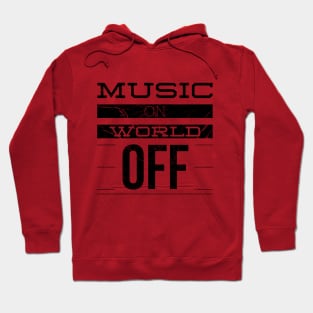 MUSIC ON WORLD OFF Hoodie